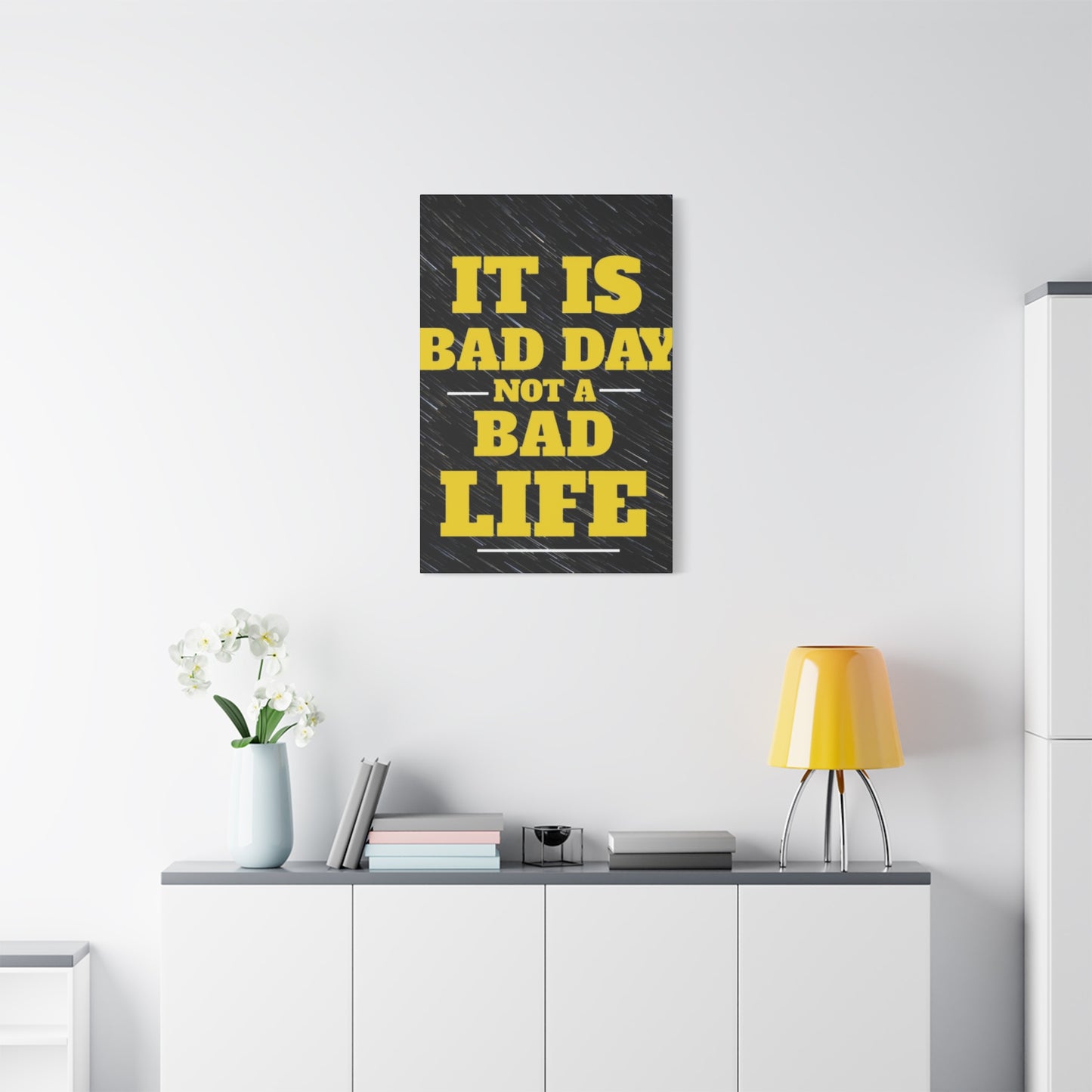 It Is Bad Day Not A Bad Life Wall Art & Canvas Prints