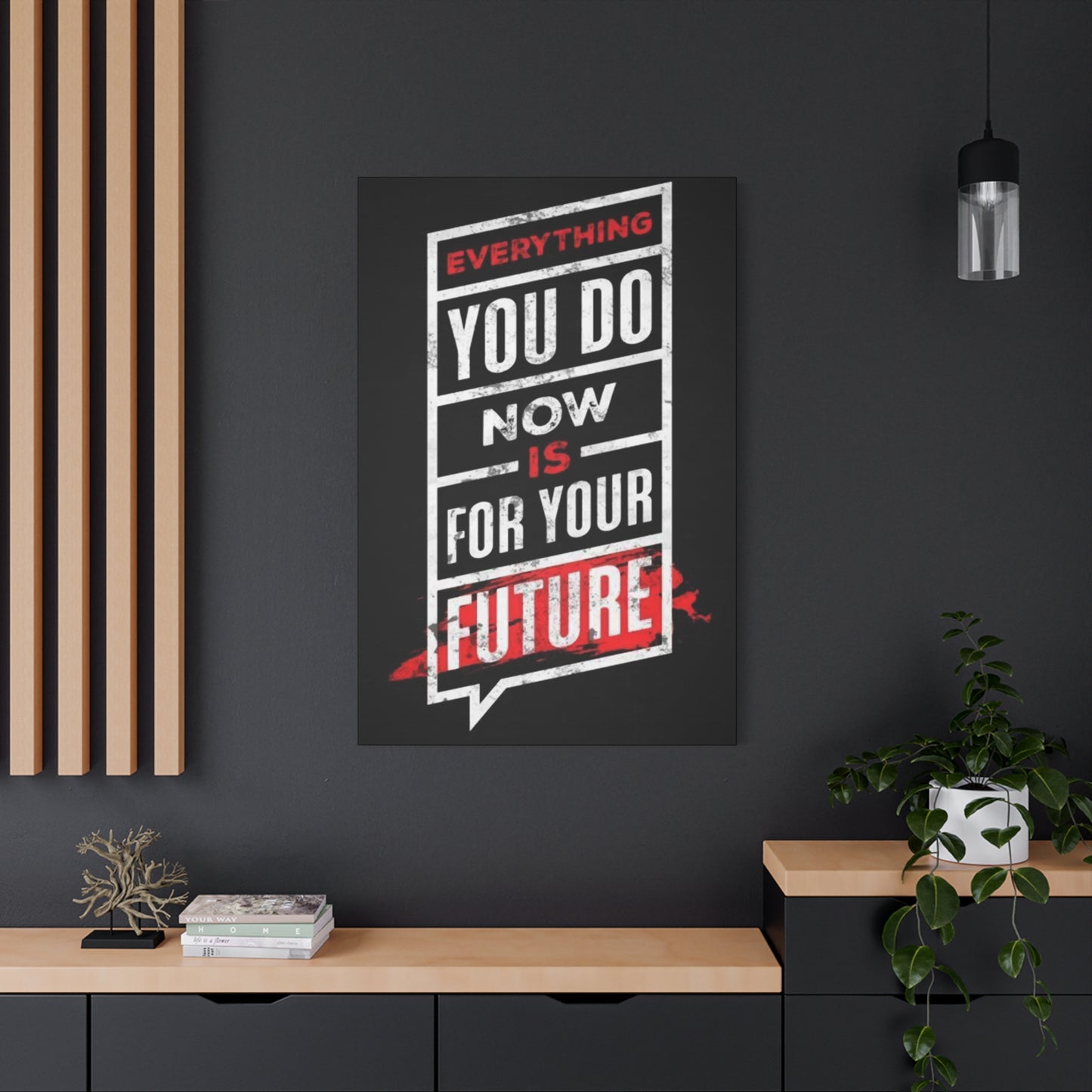 Every Thing You Do Now For Your Future Wall Art & Canvas Prints
