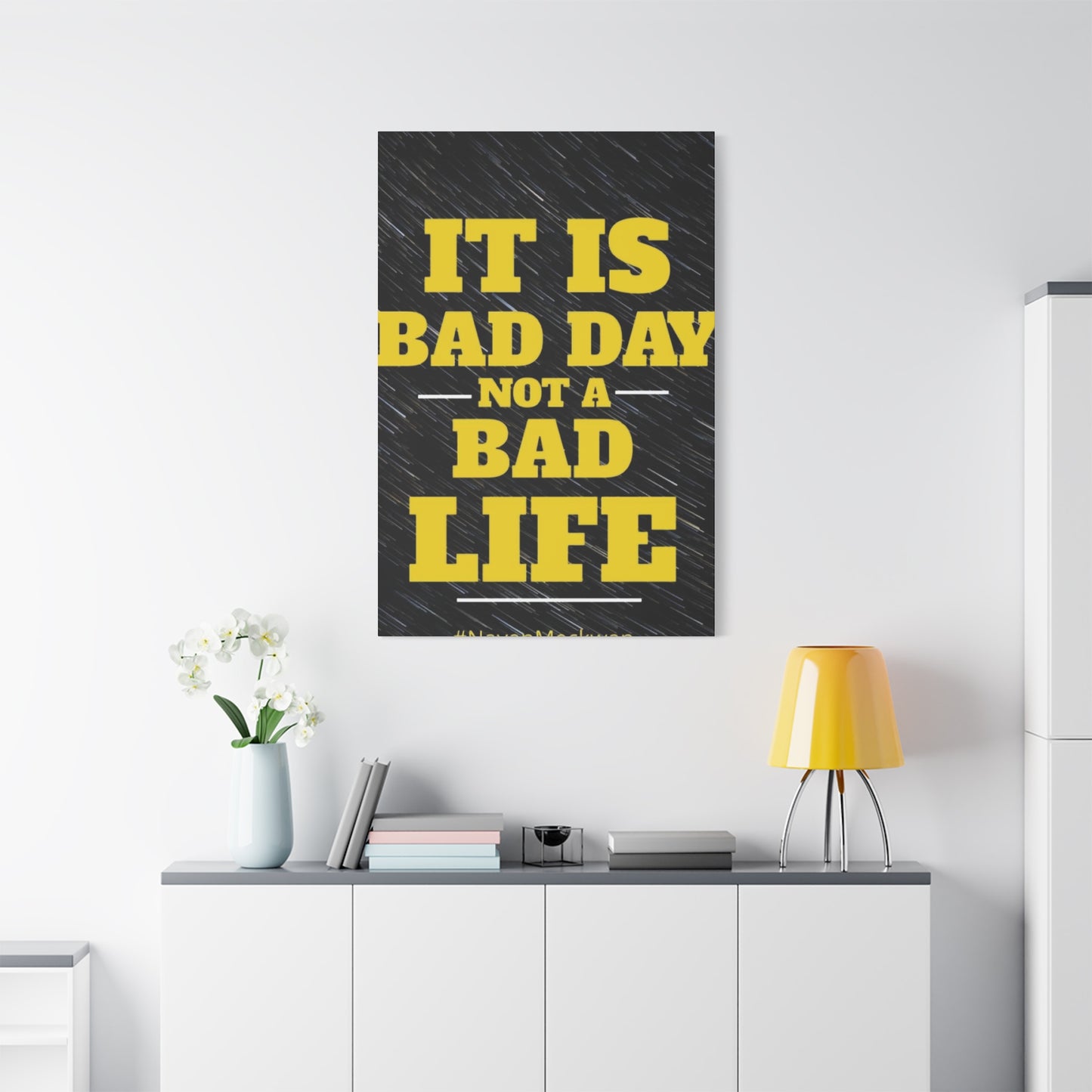 It Is Bad Day Not A Bad Life Wall Art & Canvas Prints