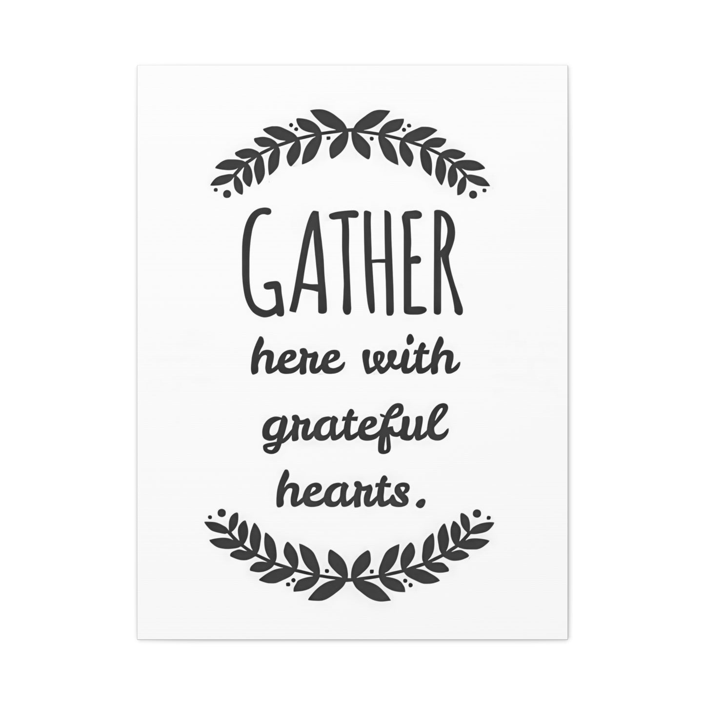 Gather With Grateful Heart Wall Art & Canvas Prints